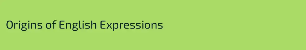 Origins of English Expressions